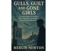 Gulls, Guilt & Gone Girls: A Coastal Thriller of Vanishing Fame, Digital Lies, and the Deadly Secrets Beneath the Waves (Murders and Mermaids Mysteries)