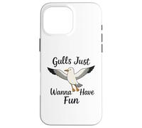 Gulls Just Wanna Have Fun Seagulls Women Girls Case for iPhone 16 Pro Max