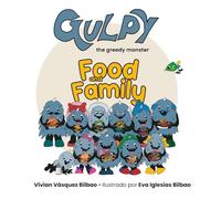 Gulpy, the greedy monster FOOD & FAMILY: Food and family vocabulary book. Aprende vocabulario sobre la familia y la comida a través de una simpática ... para el pre-reading, reading y post-reading.