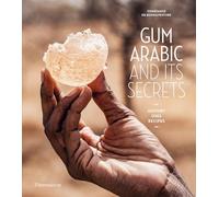 Gum Arabic and its Secrets: History, Uses, Recipes