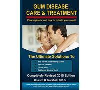 Gum Disease: Care and Treatment-Completely Revised 2015: The Ultimate Solution to Bad Breath or Loose Teeth
