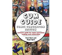 Gum Guide - Comic Convention Edition: exclusive guide for comic convention trading card collectibles