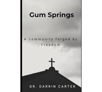 Gum Springs: "A Community Forged by Freedom"