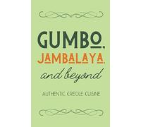 Gumbo, Jambalaya, and Beyond: Authentic Creole Cuisine