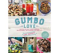 Gumbo Love: Recipes for Gulf Coast Cooking, Entertaining, and Savoring the Good Life
