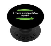 Gumbo Shirt I Make A Respectable Gumbo Nola Gumbo PopSockets Adhesive PopGrip