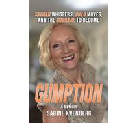 Gumption : Sacred Whispers, Bold Moves, and the Courage to Become