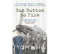 Gun Button to Fire : A Hurricane Pilot's Dramatic Story of the Battle of Britain