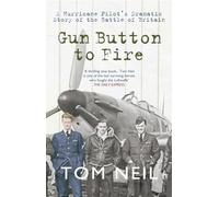 Gun Button to Fire: A Hurricane Pilot's Dramatic Story of the Battle of Britain