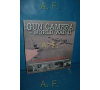 Gun Camera Footage of World War II: Photography from Allied Fighters and Bombers Over Occupied Europe