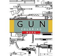 Gun Coloring Book: Adult Coloring Book for Grown-Ups