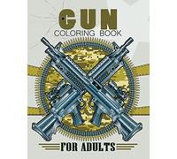 Gun Coloring Book: Stress Relieving Unique Design for Adults