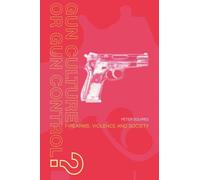 Gun Culture or Gun Control?: Firearms and Violence: Safety and Society