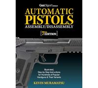 Gun Digest Book of Automatic Pistols Assembly/Disassembly, 7th Edition (Gun Digest Book of Firearms Assembly/Disassembly)