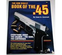 "Gun Digest" Book of the .45
