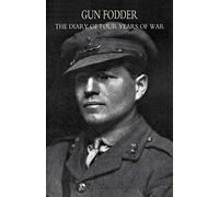 Gun Fodder: The Diary of Four Years of War