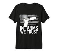 Gun in Arms We Trust Premium T-Shirt