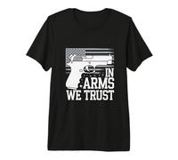 Gun in Arms We Trust Premium T-Shirt