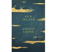 Gun Island: A spellbinding, globe-trotting novel by the bestselling author of the Ibis trilogy