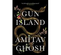 Gun Island: A spellbinding, globe-trotting novel by the bestselling author of the Ibis trilogy