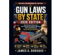 Gun Laws By State 2026 Edition: What Gun Owners Need to Know About Concealed Carry, Reciprocity Agreements, Firearm Transportation, and State-by-State Gun Regulations