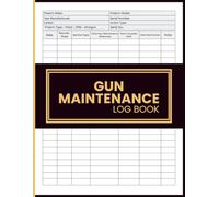 Gun Maintenance Log Book: Recording Cleaning Actions, Service History, and Usage Details