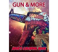Gun & More Adults Coloring Book: Great Coloring Book for Kids and Fans - GIANT Pages with High Quality Images