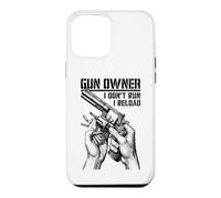 Gun Owner I Don't Run Reload Revolver Handgun Bullet Case for iPhone 12 Pro Max