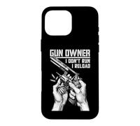 Gun Owner I Don't Run Reload Revolver Handgun Bullet Case for iPhone 16 Pro Max