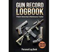 Gun Owner Record Logbook: 2026-2027 Firearm Ownership & Maintenance Tracker