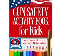 Gun Safety Activity Book for Kids: the Companion to Freedom Baby ABC (Gun Safety for Kids)