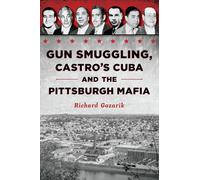 Gun Smuggling, Castro's Cuba and the Pittsburgh Mafia (True Crime)