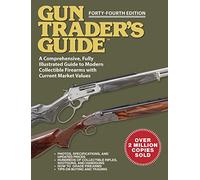 Gun Trader's Guide, Forty-Fourth Edition: A Comprehensive, Fully Illustrated Guide to Modern Collectible Firearms with Market Values