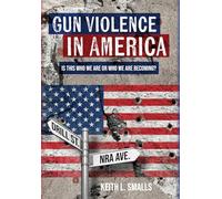 Gun Violence in America: Is This Who We Are or Who We Are Becoming?