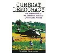 Gunboat Democracy: U.S. Interventions in the Dominican Republic, Grenada, and Panama