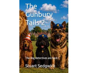 Gunbury Tails 2: The dog detectives are back ! (The Gunbury Tails series)