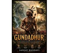 Gundadhur: The Untold Story of Bastar’s Ghost, a Revolution that Refuses to Die: 3 (Great Personality Books By Sanjay Mandavi)