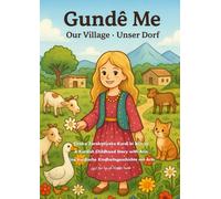 Gundê Me - Our Village - Unser Dorf: A Kurdish Childhood Story with Arîn