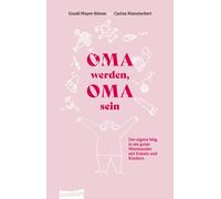 Gundi Mayer Car Oma werden, Oma sein: Der eigene Weg in ein gutes Mi (Paperback)
