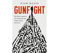 Gunfight: My Battle Against the Industry That Radicalized America