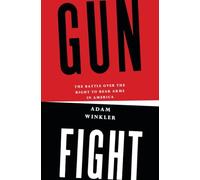 Gunfight - The Battle Over the Right to Bear Arms in America