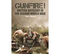 Gunfire! : British Artillery in World War II
