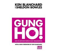 Gung Ho!: Turn on the People in Any Organization (The One Minute Manager) by Kenneth H. Blanchard (1998-06-15)