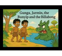Gunga, Jarmin the Bunyip and the Billabong (Gunga Aboriginal Dreamtime Stories)