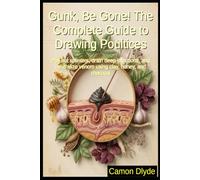 Gunk, Be Gone! The Complete Guide to Drawing Poultices: Pull out splinters, drain deep infections, and neutralize venom using clay, honey, and charcoal (Plasters, Pastes & Ancient Goop)