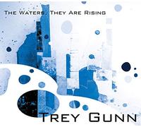 Gunn, Trey - Waters, They Are Rising