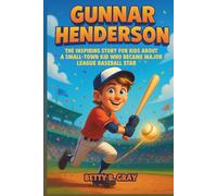 Gunnar Henderson Biography: The Inspiring Story for Kids About a Small-Town Kid Who Became a Major League Baseball Star
