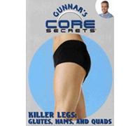 Gunnar's Core Secrets - Killer Legs: Glutes, Hams, and Quads