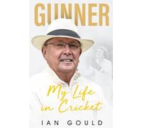 Gunner: My Life in Cricket