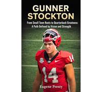 GUNNER STOCKTON: From Small Town Roots to Quarterback Greatness: A Path Defined by Vision and Strength